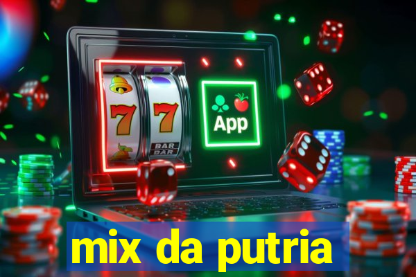 mix da putria